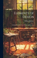 Elements of Design: In Six Parts. for the Use of Parents and Teachers 1164631381 Book Cover