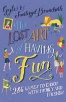 The Lost Art of Having Fun: 286 Games to Enjoy with Family and Friends 1848549768 Book Cover