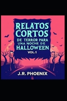 Relatos Cortos de Terror para una noche de Halloween Vol.1 B0FTSWPCFT Book Cover