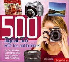 500 Digital Slr Hints, Tips, and Techniques: The Easy, All-in-one Guide to Getting the Best Out of Your Digital Slr 2940378061 Book Cover