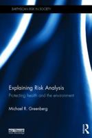 Explaining Risk Analysis: Protecting Health and the Environment 1138125334 Book Cover