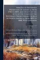 Minutes of Reformed Presbytery of America, from 1798 to 1809, and Digest of the Acts of the Synod of the Reformed Presbyterian Church in North America, from 1809 to 1888, with appendix Volume 1919 1149469579 Book Cover