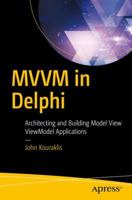 MVVM in Delphi: Architecting and Building Model View Viewmodel Applications 148422213X Book Cover