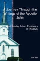 A Journey Through the Writings of the Apostle John: An Adult Sunday School Experience at EKCUMC 1604812702 Book Cover
