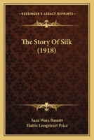 The Story Of Silk 1515220761 Book Cover