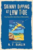 Skinny Dipping at Low Tide: A Saga of Squeezed Shorts, Shattered Dreams, and Embarrassing Riches B0FCMWWMGG Book Cover