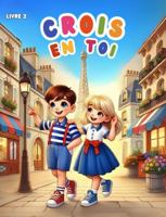 Crois en Toi: Partie 2 : Livre de Coloriage Inspirant pour Enfants | Affirmations Positives pour Confiance et Créativité (French Edition) B0DXD28J72 Book Cover