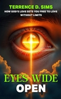 Eyes Wide Open: How God's Love Sets You Free To Love Without Limits B0FZNV8NZW Book Cover