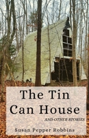 The Tin Can House and Other Stories 1950730573 Book Cover
