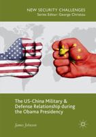 The US-China Military and Defense Relationship during the Obama Presidency 3319758373 Book Cover