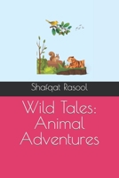 Wild Tales: Animal Adventures B0BYRJ35FG Book Cover