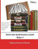 Know The God Of The Book Volume 4: Into His Marvelous Light Part 4 1492289620 Book Cover