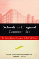 Schools as Imagined Communities: The Creation of Identity, Meaning and Conflict in US History 1403964726 Book Cover