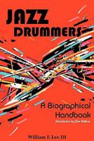 Jazz Drummers: A Biographical Handbook 0982794355 Book Cover