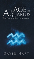 The Age of Aquarius: The Golden Age of Mankind 1787108597 Book Cover