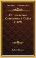Christianesimo Cattolicismo E Civilta (1879) 1160340145 Book Cover