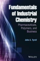 Fundamentals of Industrial Chemistry: Pharmaceuticals, Polymers, and Business 1118617568 Book Cover