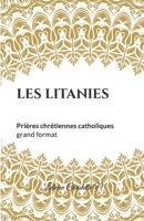 LES LITANIES: Prières chrétiennes catholiques, grand format B09KNCYPCP Book Cover