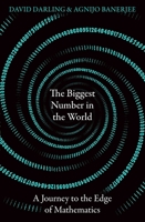 The Biggest Number in the World: A Journey to the Edge of Mathematics 086154305X Book Cover