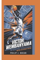 Victor Wembanyama biography: The basketball revolutionary- Why he’s The future of the NBA: Inspirational biography of a basketball star B0DYTMYC47 Book Cover