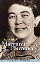 Alien Heart: The Life and Work of Margaret Laurence 0887551750 Book Cover