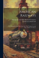 American Railways: The Chesapeake And Ohio Line, Late The Virginia Central Line, Volume 42, Issue 5 1021563420 Book Cover