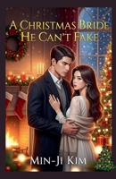 A Christmas Bride He Can't Fake B0FNLX83FN Book Cover