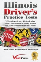 Illinois Driver's Practice Tests: 700+ Questions, All-Inclusive Driver's Ed Handbook to Quickly achieve your Driver's License or Learner's Permit 1955645051 Book Cover