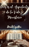 Dios Es El Arquitecto De Tu Vida y Ministerio (Spanish Edition) B0F3V2F836 Book Cover
