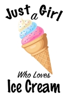 Just A Girl Who Loves Ice Cream: journal for girls, funny gift for girls: Lined Notebook / Journal Gift, 100 Pages, 6x9, Soft Cover, Matte Finish, Write Journal 1661258506 Book Cover