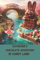 Katherine's Chocolate Adventure in Candy Land 1738340929 Book Cover