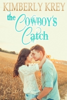 The Cowboy's Catch: A Fun, Faith-Based Cowboy Romance B08XZFF2CK Book Cover