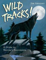 Wild Tracks!: A Guide to Nature's Footprints 1402739850 Book Cover