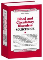 Blood and Circulatory Disorders Sourcebook: Basic Consumer Health Information about Blood and Circulatory System Disorders, Such as Anemia, Leukemia, Lymphoma, Rh Disease, Hemophilia, Thrombophilia, O 0780810813 Book Cover