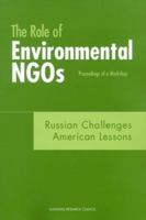 The Role of Environmental NGOs--Russian Challenges, American Lessons: Proceedings of a Workshop 0309076188 Book Cover