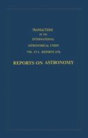 Transactions of the International Astronomical Union: Reports on Astronomy 9027701547 Book Cover