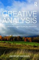 Creative Analysis: Art, Creativity and Clinical Process 0415696275 Book Cover