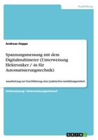 Spannungsmessung mit dem Digitalmultimeter (Unterweisung Elektroniker / -in für Automatisierungstechnik): Ausarbeitung zur Durchführung einer praktischen Ausbildungseinheit 3656359873 Book Cover