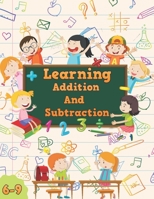 Learning Addition And Subtraction 6-9: A mathematical workbook for children aged 6-9. Perfectly teaches you how to add and subtract numbers from 1 to 20. B089M1FJDV Book Cover