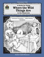 A Guide for Using Where the Wild Things Are in the Classroom 1557345252 Book Cover