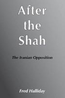 After the Shah: The Iranian Opposition (U S Third World Policy Perspectives) 0887383920 Book Cover