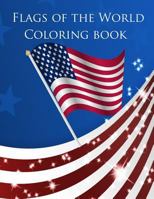 Flags of the World Coloring Book: A Great Coloring Book for Kids to Learn the Flags of the World. There Are 185 Flags to Colour with a Colored Flag to Copy and There Is Information on the Flag and Cou 1533186243 Book Cover