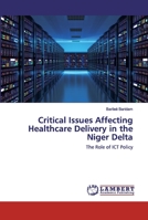 Critical Issues Affecting Healthcare Delivery in the Niger Delta 6202563079 Book Cover