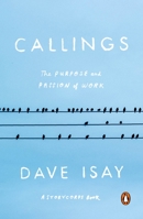 Callings: The Purpose and Passion of Work 1594205183 Book Cover