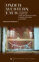 Under Western Eyes: Vulnerable Minorities and the Russian State in New Cold War Cultures (Myths and Taboos in Slavic Cultures) B0F7KF21NN Book Cover