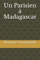 Un Parisien À Madagascar: Aventures Et Impressions De Voyage 1143080149 Book Cover