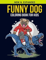 Funny Dog Coloring Book For Kids: An Kids Coloring Book of 30 Stress Relief Funny Dog Coloring Book Designs B084DG2KQ3 Book Cover