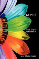 Life-2. Your Body's Time Machine 1615845607 Book Cover