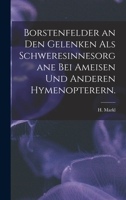Borstenfelder an Den Gelenken ALS Schweresinnesorgane Bei Ameisen Und Anderen Hymenopterern 1014121485 Book Cover