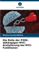 Die Rolle der P300-abhängigen MYC-Acetylierung bei MYC-Funktionen (German Edition) 6209694128 Book Cover